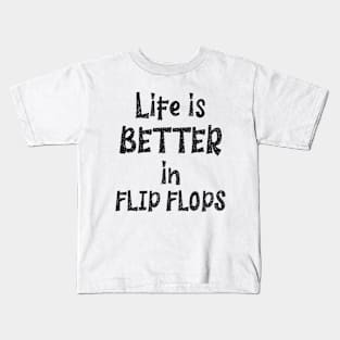 Life is Better in Flip Flops Kids T-Shirt